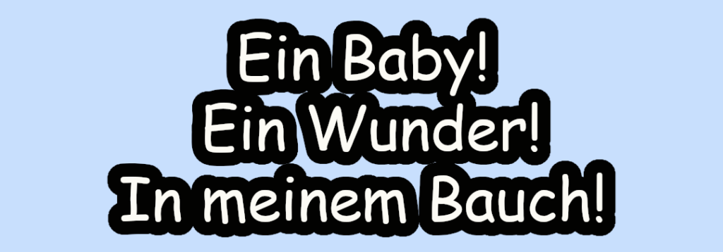 EIn Baby!