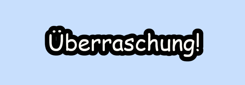 Überraschung!